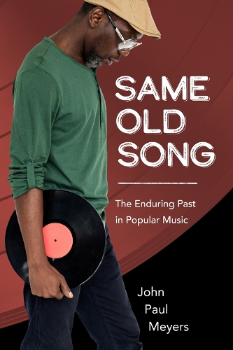 Same Old Song: The Enduring Past in Popular Music.