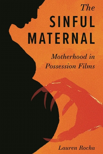 The Sinful Maternal: Motherhood in Possession Films.