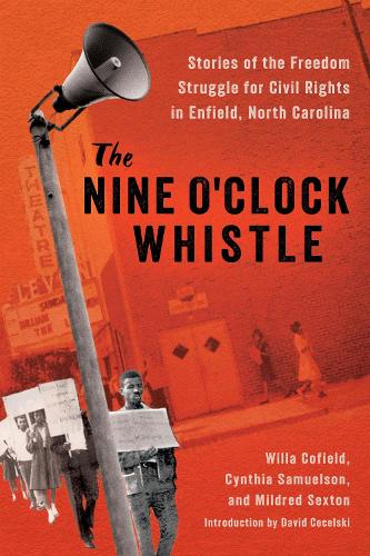 The Nine O'Clock Whistle: Stories of the Freedom Struggle for Civil Rights in Enfield, North Carolina.