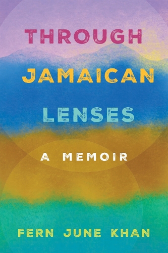 Through Jamaican Lenses: A Memoir.