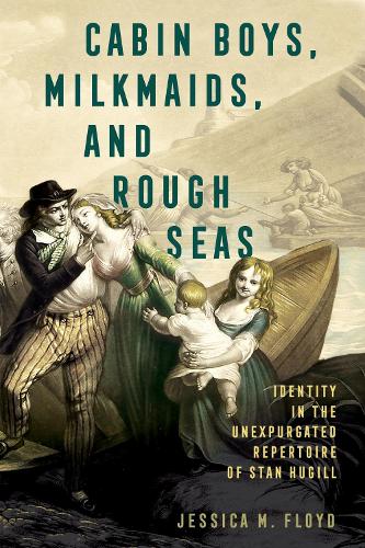 Cabin Boys, Milkmaids, and Rough Seas: Identity in the Unexpurgated Repertoire of Stan Hugill.