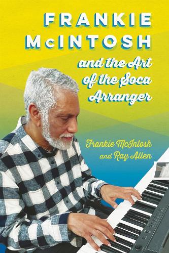 Frankie McIntosh and the Art of the Soca Arranger.