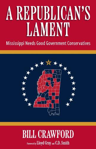 A Republican's Lament: Mississippi Needs Good Government Conservatives.