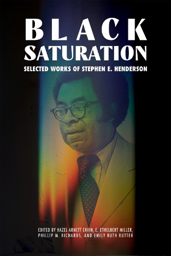Black Saturation: Selected Works of Stephen E. Henderson.