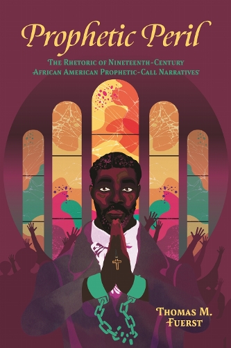 Prophetic Peril: The Rhetoric of Nineteenth-Century African American Prophetic-Call Narratives.