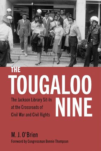 The Tougaloo Nine: The Jackson Library Sit-in at the Crossroads of Civil War and Civil Rights.