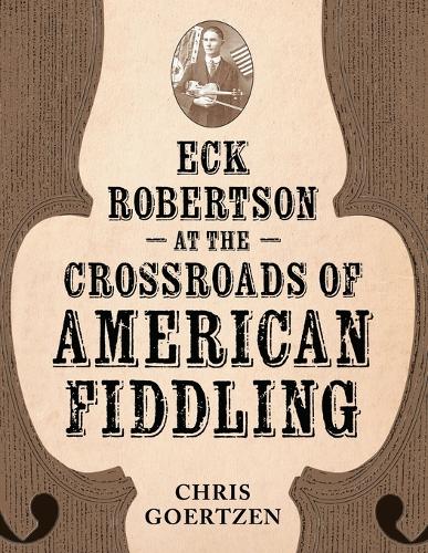 Eck Robertson at the Crossroads of American Fiddling.
