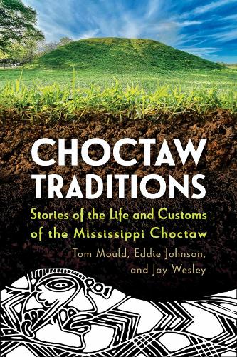 Choctaw Traditions: Stories of the Life and Customs of the Mississippi Choctaw.