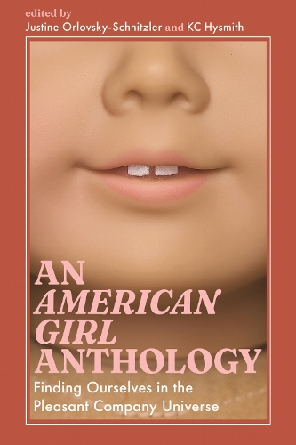 An American Girl Anthology: Finding Ourselves in the Pleasant Company Universe.