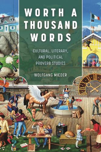 Worth a Thousand Words: Cultural, Literary, and Political Proverb Studies.