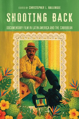 Shooting Back: Documentary Film in Latin America and the Caribbean.