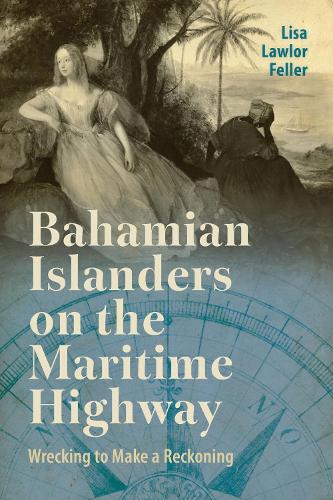 Bahamian Islanders on the Maritime Highway: Wrecking to Make a Reckoning.