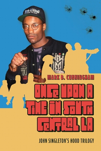 Once Upon a Time in South Central LA: John Singleton's Hood Trilogy.