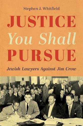 Justice You Shall Pursue: Jewish Lawyers Against Jim Crow.