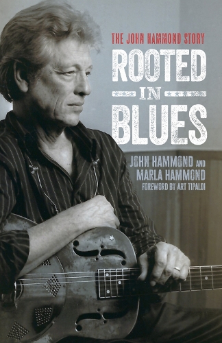 Rooted in Blues: The John Hammond Story.