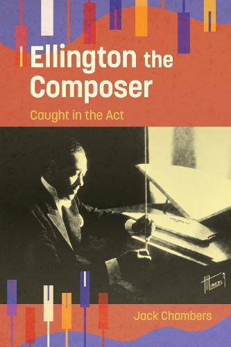 Ellington the Composer: Caught in the Act.