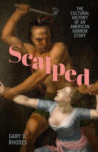 Scalped: The Cultural History of an American Horror Story.