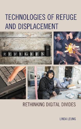 Technologies of Refuge and Displacement: Rethinking Digital Divides.