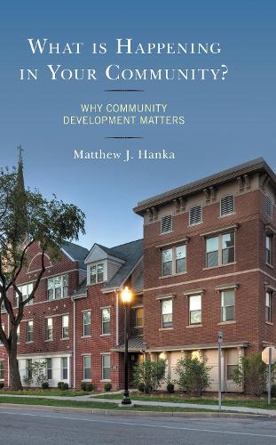 What is Happening in Your Community?: Why Community Development Matters.