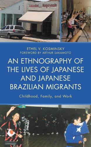 An Ethnography of the Lives of Japanese and Japanese Brazilian Migrants: Childhood, Family, and Work.