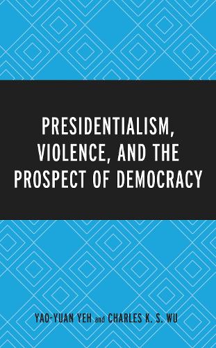 Presidentialism, Violence, and the Prospect of Democracy.