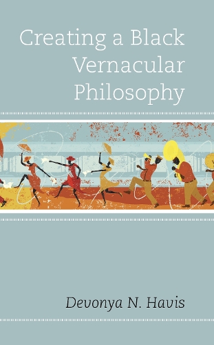 Creating a Black Vernacular Philosophy.