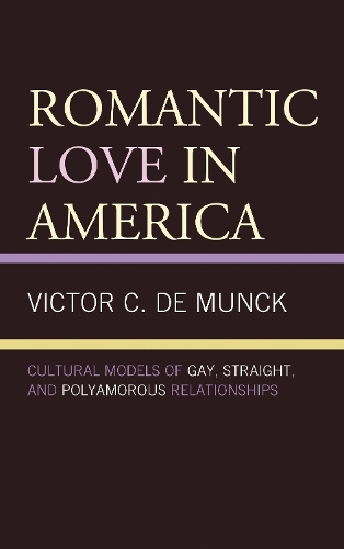 Romantic Love in America: Cultural Models of Gay, Straight, and Polyamorous Relationships.