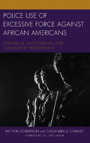 Police Use of Excessive Force against African Americans: Historical Antecedents and Community Perceptions.