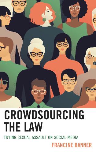 Crowdsourcing the Law: Trying Sexual Assault on Social Media.