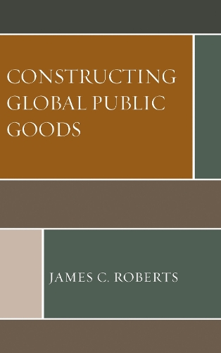 Constructing Global Public Goods.