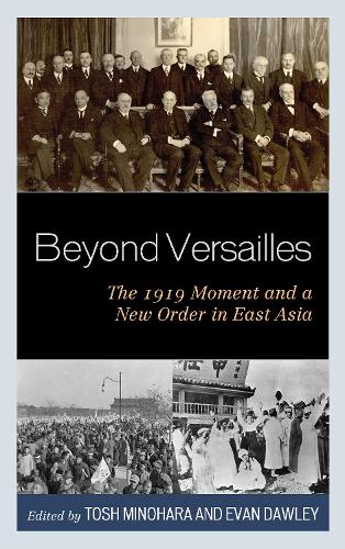 Beyond Versailles: The 1919 Moment and a New Order in East Asia.