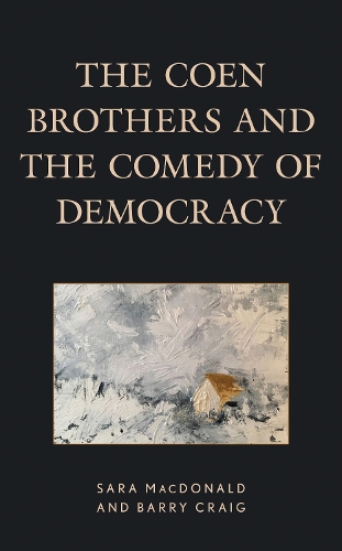 The Coen Brothers and the Comedy of Democracy.