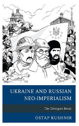 Ukraine and Russian Neo-Imperialism: The Divergent Break.