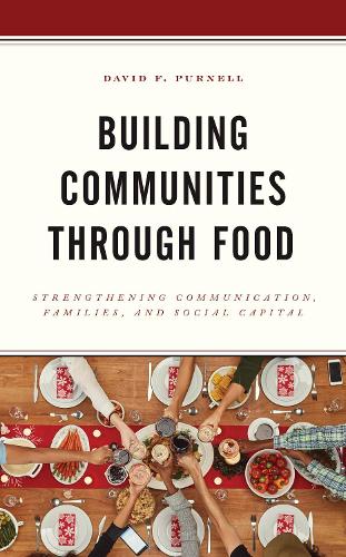 Building Communities through Food: Strengthening Communication, Families, and Social Capital.