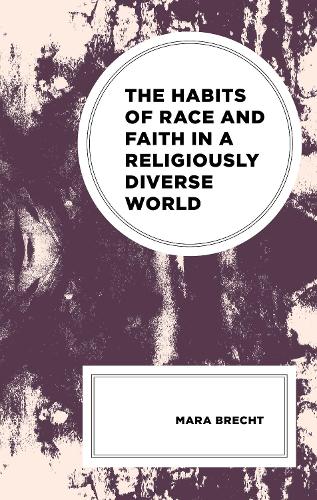 The Habits of Race and Faith in a Religiously Diverse World.