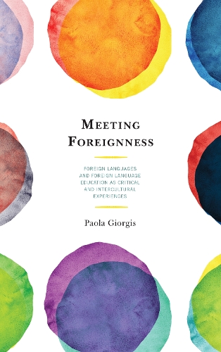 Meeting Foreignness: Foreign Languages and Foreign Language Education as Critical and Intercultural Experiences.