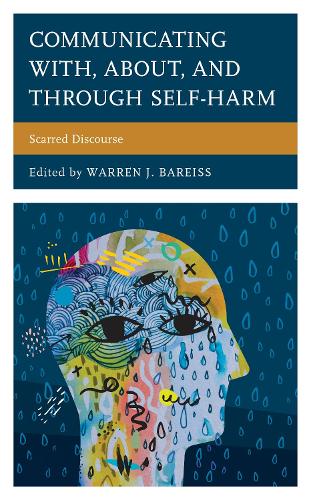 Communicating With, About, and Through Self-Harm: Scarred Discourse.