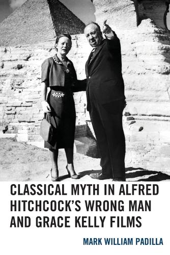 Classical Myth in Alfred Hitchcock's Wrong Man and Grace Kelly Films.