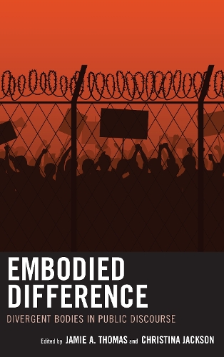 Embodied Difference: Divergent Bodies in Public Discourse.
