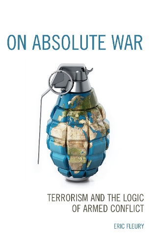 On Absolute War: Terrorism and the Logic of Armed Conflict.