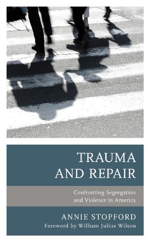 Trauma and Repair: Confronting Segregation and Violence in America.