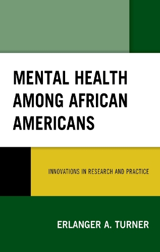 Mental Health among African Americans: Innovations in Research and Practice.