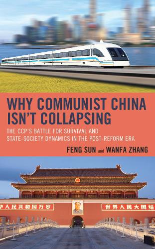 Why Communist China isn't Collapsing: The CCP's Battle for Survival and State-Society Dynamics in the Post-Reform Era.
