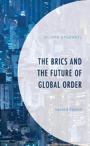 The BRICS and the Future of Global Order. 2nd edition
