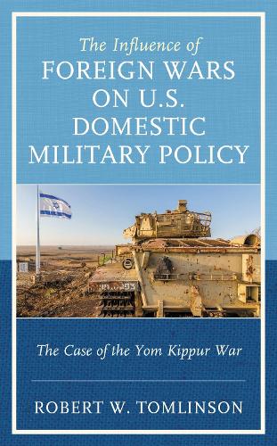 The Influence of Foreign Wars on U.S. Domestic Military Policy