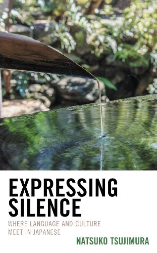 Expressing Silence: Where Language and Culture Meet in Japanese.