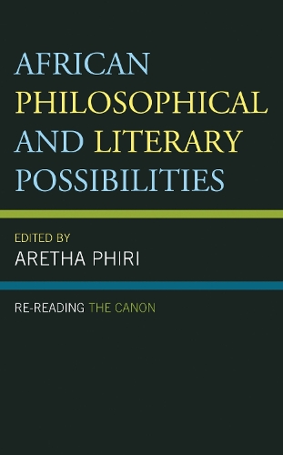 African Philosophical and Literary Possibilities: Re-reading the Canon.