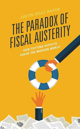The Paradox of Fiscal Austerity: How Cutting Deficits Saved the Modern World.