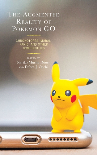 The Augmented Reality of Pokemon Go: Chronotopes, Moral Panic, and Other Complexities.