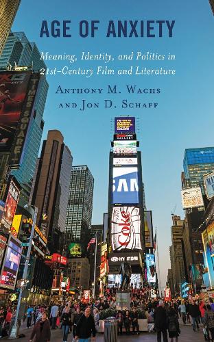 Age of Anxiety: Meaning, Identity, and Politics in 21st-Century Film and Literature.